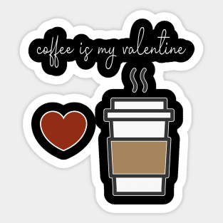 Coffee is my Valentine With a cup of coffee and heart design illustration Sticker